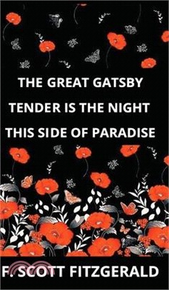 The Great Gatsby & Tender is the Night & This Side of Paradise
