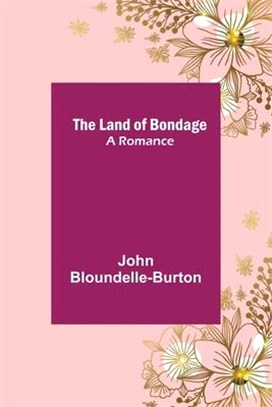 The Land of Bondage: A Romance