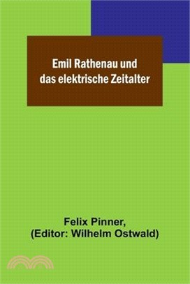 Emil Rathenau und das elektrische Zeitalter