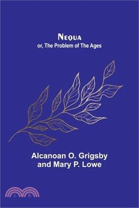 Nequa; or, The Problem of the Ages