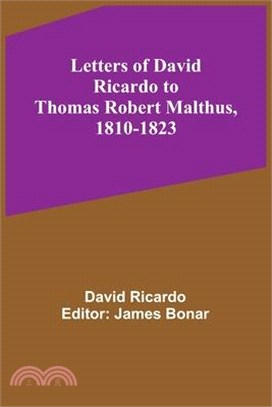 Letters of David Ricardo to Thomas Robert Malthus, 1810-1823