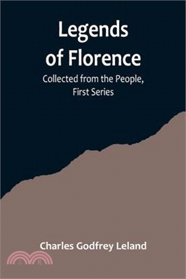 Legends of Florence: Collected from the People, First Series