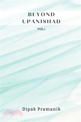 Beyond Upanishad Volume 1