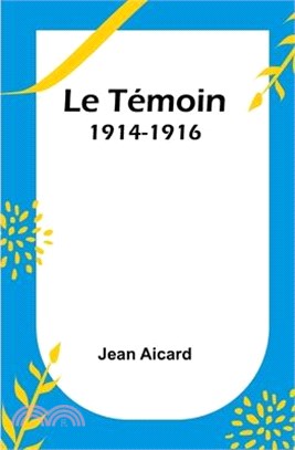 Le Témoin: 1914-1916