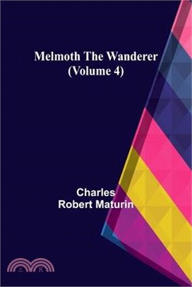 Melmoth the Wanderer (Volume 4)