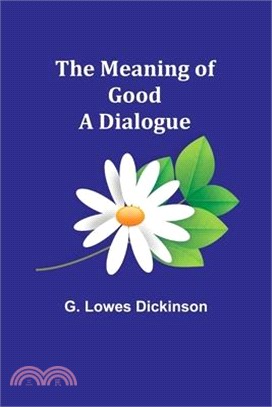 The Meaning of Good-A Dialogue