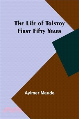 The Life of Tolstoy: First Fifty Years