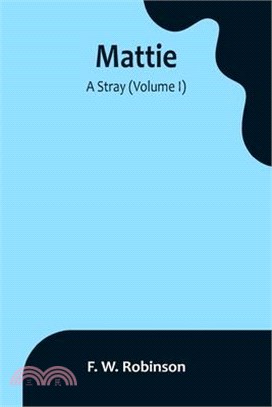 Mattie: -A Stray (Volume I)