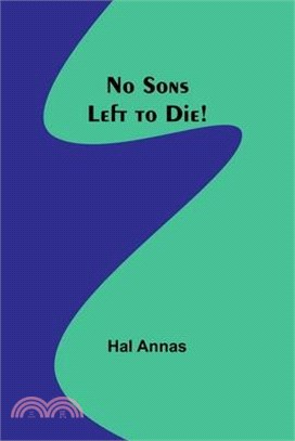 No Sons Left to Die!