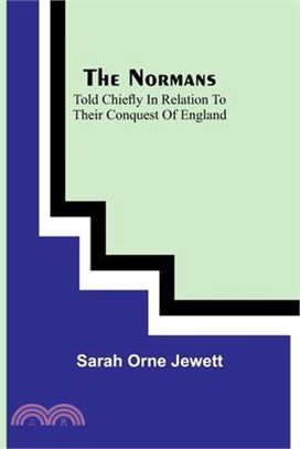 The Normans; told chiefly in relation to their conquest of England