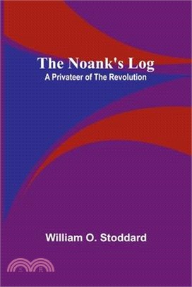 The Noank's Log: A Privateer of the Revolution