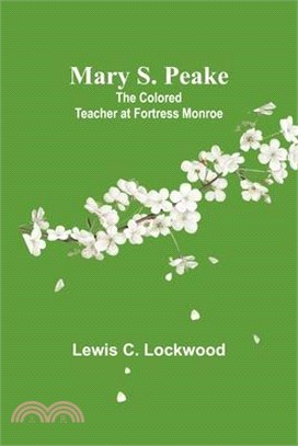 Mary S. Peake: The Colored Teacher at Fortress Monroe