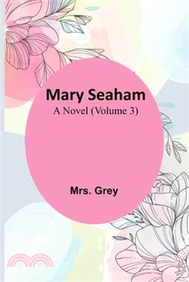 Mary Seaham: A Novel (Volume 3)