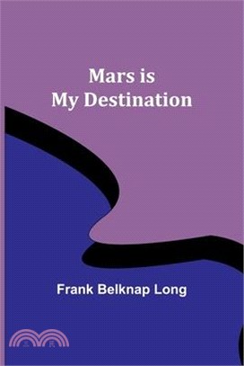 Mars is My Destination