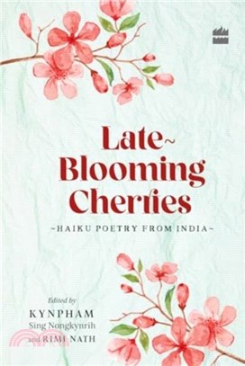 Late-Blooming Cherries：Haiku Poetry from India