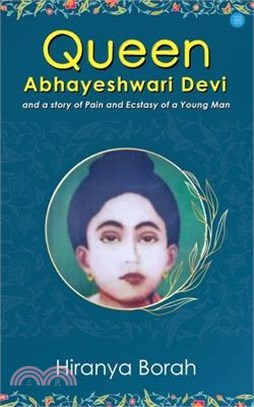 Queen Abhayeshwari Devi and A Story of Pain and Ecstasy of a Young Man