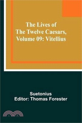 The Lives of the Twelve Caesars, Volume 09: Vitellius