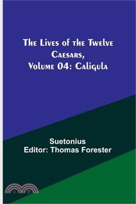 The Lives of the Twelve Caesars, Volume 04: Caligula