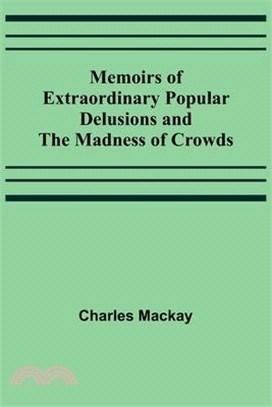 Memoirs of Extraordinary Popular Delusions and the Madness of Crowds