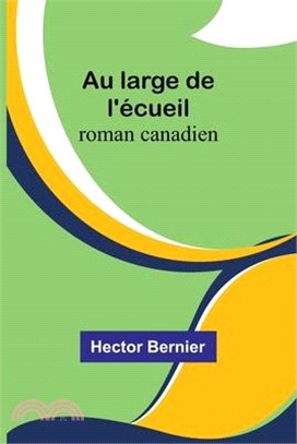 Au large de l'écueil: roman canadien