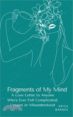 Fragments of My Mind: A Love Letter to Anyone Who's Ever Felt Complicated, Unseen or Misunderstood