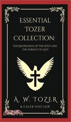 Essential Tozer Collection: The Knowledge of the Holy and The Pursuit of God