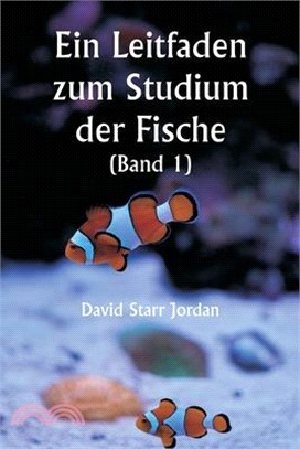 Ein Leitfaden zum Studium der Fische (Band 1)