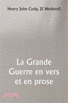 La Grande Guerre en vers et en prose