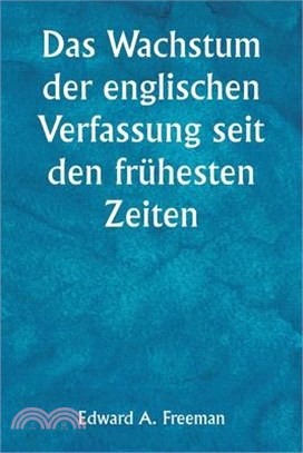 Das Wachstum der englischen Verfassung seit den frühesten Zeiten