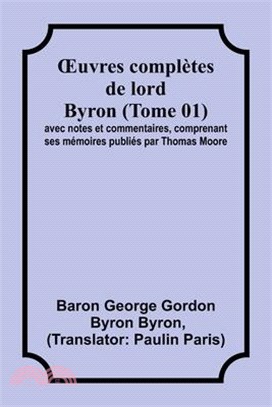 OEuvres complètes de lord Byron (Tome 01); avec notes et commentaires, comprenant ses mémoires publiés par Thomas Moore
