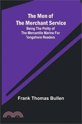 The Men of the Merchant Service; Being the polity of the mercantile marine for 'longshore readers