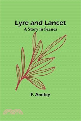 Lyre and Lancet: A Story in Scenes