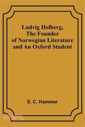 Ludvig Holberg, The Founder of Norwegian Literature and an Oxford Student