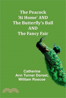 The Peacock 'At Home' AND The Butterfly's Ball AND The Fancy Fair