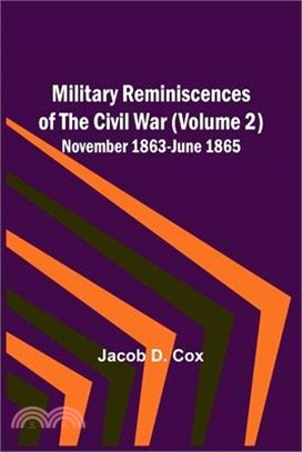Military Reminiscences of the Civil War (Volume 2); November 1863-June 1865