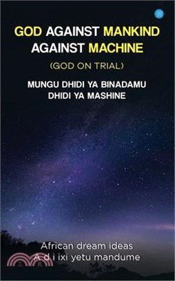 God Against Mankind/ Mungu Dhidi YA Wanadamu: God on trial