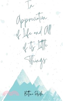 In Appreciation of Life and All of its Little Things