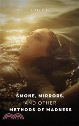 Smoke, Mirrors, and Other Methods of Madness