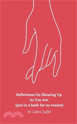 Reflections On Showing Up As You Are (put in a book for no reason)