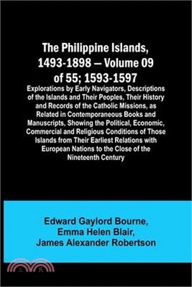 The Philippine Islands, 1493-1898 - Volume 09 of 55; 1593-1597; Explorations by Early Navigators, Descriptions of the Islands and Their Peoples, Their