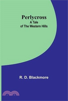 Perlycross: A Tale of the Western Hills