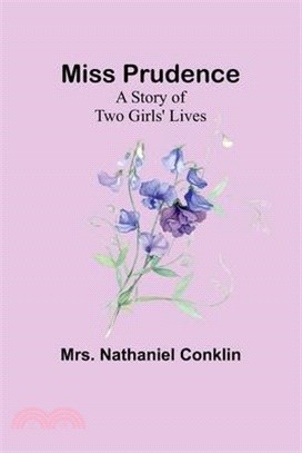 Miss Prudence: A Story of Two Girls' Lives.