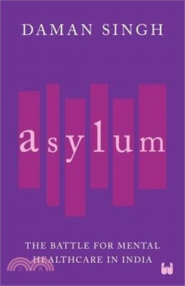 Asylum: The Battle for Mental Healthcare in India