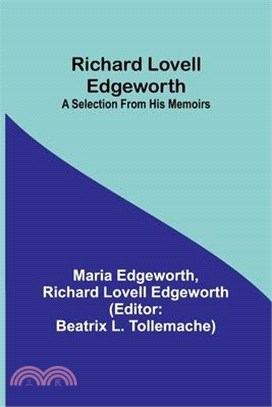 Richard Lovell Edgeworth: A Selection From His Memoirs