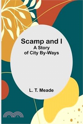 Scamp and I: A Story of City By-Ways