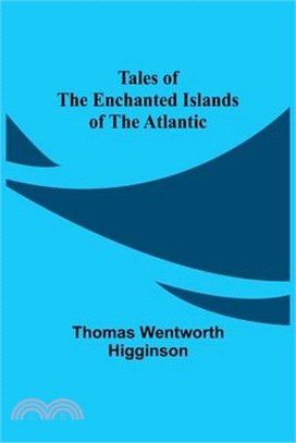 Tales of the Enchanted Islands of the Atlantic