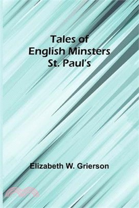 Tales of English Minsters: St. Paul's