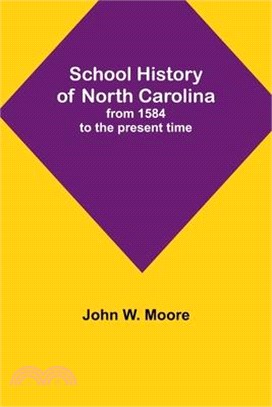 School History of North Carolina: from 1584 to the present time