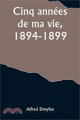 Cinq années de ma vie, 1894-1899