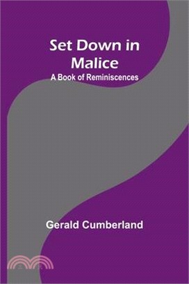 Set Down in Malice: A Book of Reminiscences